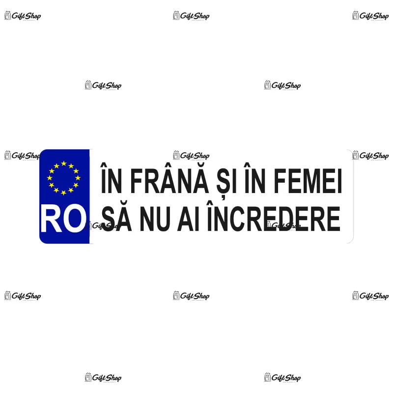 In frana si in femei sa nu ai incredere, indicator masina, dimensiune 200x60 mm